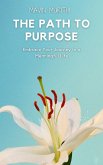 The Path to Purpose: Embrace Your Journey to a Meaningful Life (eBook, ePUB)