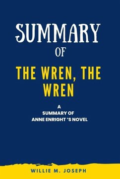 Summary of The Wren, the Wren a novel By Anne Enright (eBook, ePUB) - Joseph, Willie M.