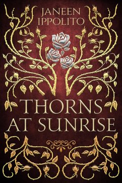 Thorns At Sunrise (Star-Crossed Fairy Tales, #2) (eBook, ePUB) - Ippolito, Janeen