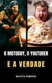 O Motoboy, O Youtuber e A Verdade (eBook, ePUB)