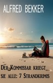 Der Kommissar kriegt sie alle: 7 Strandkrimis (eBook, ePUB)