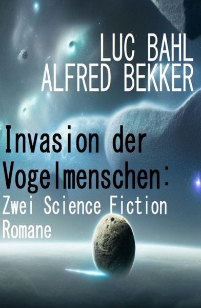 Invasion der Vogelmenschen: Zwei Science Fiction Romane (eBook, ePUB)