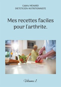 Mes recettes faciles pour l'arthrite. (eBook, ePUB)