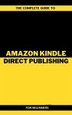 The Complete Guide To Amazon Kindle Direct Publishing For Beginners (eBook, ePUB) The Complete Guide To Amazon Kindle Direct Publishing For Beginners (eBook, ePUB)