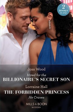 Hired For The Billionaire's Secret Son / The Forbidden Princess He Craves: Hired for the Billionaire's Secret Son / The Forbidden Princess He Craves (Mills & Boon Modern) (eBook, ePUB) - Wood, Joss; Hall, Lorraine