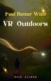 Feel Better with VR Outdoors (eBook, ePUB) Feel Better with VR Outdoors (eBook, ePUB)