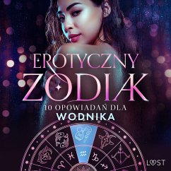 Erotyczny zodiak: 10 opowiadań dla Wodnika (MP3-Download) - Curant, Catrina; M., Annah Viki; SheWolf; Bech, Camille; LeRoy, Chrystelle; Hermansson, B. J.