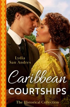 The Historical Collection: Caribbean Courtships (eBook, ePUB) - San Andres, Lydia The Historical Collection: Caribbean Courtships (eBook, ePUB) - San Andres, Lydia