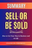 Summary Of Sell Or Be Sold By Grant Cardone -How to Get Your Way in Business and in Life (FRANCIS Books, #1) (eBook, ePUB)