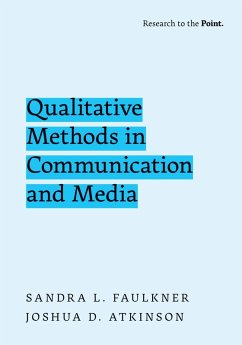 Qualitative Methods in Communication and Media (eBook, ePUB) - Faulkner, Sandra L.; Atkinson, Joshua D.
