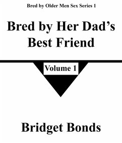 Cover Bred by Her Dad's Best Friend 1 (Bred by Older Men Sex Series 1, #1) (eBook, ePUB)