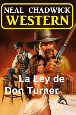 La Ley de Don Turner: Western (eBook, ePUB) - Chadwick, Neal