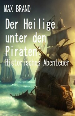 Cover Der Heilige unter den Piraten: Historisches Abenteuer (eBook, ePUB)
