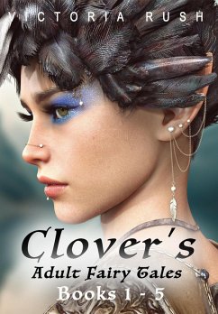 Cover Clover's Adult Fairy Tales: Books 1 - 5 (Erotic Fairytale Bundles, #1) (eBook, ePUB)