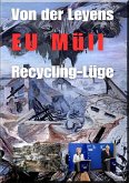 Von der Leyens EU Müll Recycling-Lüge (eBook, ePUB)