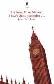 I'm Sorry Prime Minister, I Can't Quite Remember (eBook, ePUB) I'm Sorry Prime Minister, I Can't Quite Remember (eBook, ePUB)