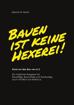 Bauen ist keine Hexerei! - Hackl, Gernot W.