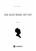 Die alte Rossi ist tot