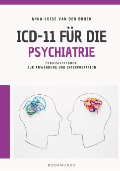 ICD-11 für die Psychiatrie - van den Broek, Anna-Luise