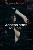 Access Code: Wh1t3D00r (eBook, ePUB) Access Code: Wh1t3D00r (eBook, ePUB)