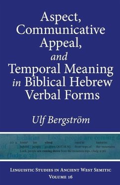 Aspect, Communicative Appeal, and Temporal Meaning in Biblical Hebrew Verbal Forms Aspect, Communicative Appeal, and Temporal Meaning in Biblical Hebrew Verbal Forms