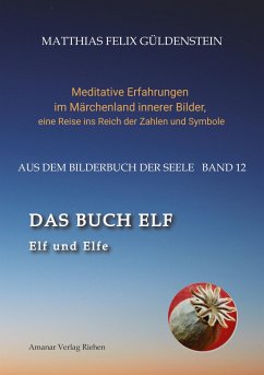 DAS BUCH ELF; Zweimal elf grosse Arkana im Tarot; Zweimal elf Buchstabe im hebräischen Alphabet; Meditationen zum singenden springenden Löweneckerchen; - Güldenstein, Matthias Felix