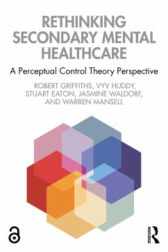 Rethinking Secondary Mental Healthcare (eBook, PDF) - Griffiths, Robert; Huddy, Vyv; Eaton, Stuart; Waldorf, Jasmine; Mansell, Warren