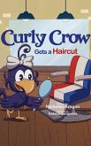 Curly Crow Gets a Haircut (Curly Crow Children's Book Series, #6) (eBook, ePUB)