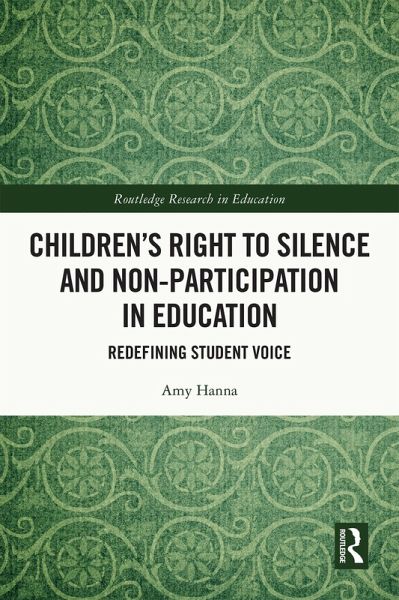 Children's Right to Silence and Non-Participation in Education (eBook, ePUB) Children's Right to Silence and Non-Participation in Education (eBook, ePUB)