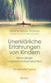 Unerklärliche Erfahrungen von Kindern: Wenn Kinder Ungewöhnliches berichten. Ein spiritueller Zugang (eBook, ePUB)