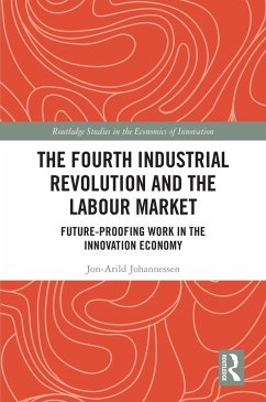 The Fourth Industrial Revolution and the Labour Market (eBook, ePUB) - Johannessen, Jon-Arild