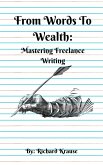From Words To Wealth: Mastering Freelance Writing (eBook, ePUB)