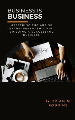 Business is Business (eBook, ePUB) - Brian M., Robbins