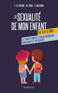 La sexualité de mon enfant de 0 à 12 ans (eBook, ePUB) - Saint-Pierre, Frédérique; Millard, Christèle; Viau, Marie-France