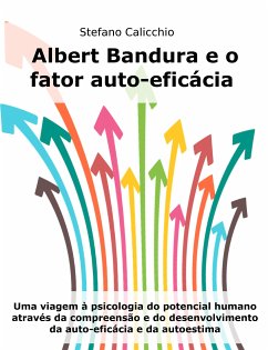 Albert Bandura e o fator auto-eficácia (eBook, ePUB) - Calicchio, Stefano
