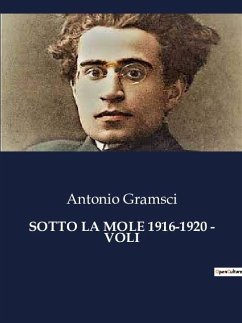 SOTTO LA MOLE 1916-1920 - VOLI - Gramsci, Antonio