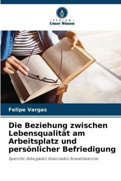 Die Beziehung zwischen Lebensqualität am Arbeitsplatz und persönlicher Befriedigung - Vargas, Felipe