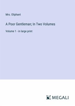 A Poor Gentleman; In Two Volumes - Oliphant