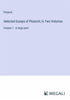 Selected Essays of Plutarch; In Two Volumes - Plutarch