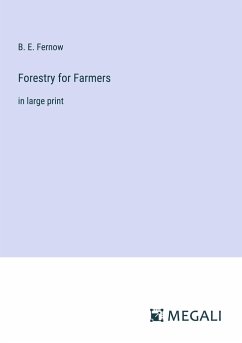 Forestry for Farmers - Fernow, B. E.