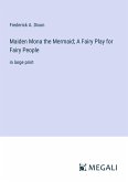 Maiden Mona the Mermaid; A Fairy Play for Fairy People