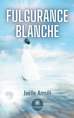 Fulgurance blanche - Joëlle Amsili