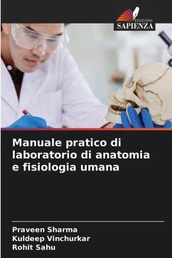 Manuale pratico di laboratorio di anatomia e fisiologia umana - Sharma, Praveen;Vinchurkar, Kuldeep;Sahu, Rohit