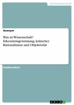 Was ist Wissenschaft? Erkenntnisgewinnung, kritischer Rationalismus und Objektivität - Anonymous