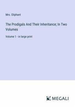 The Prodigals And Their Inheritance; In Two Volumes - Oliphant