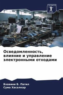 Oswedomlennost', wliqnie i uprawlenie älektronnymi othodami - Patil, Bhawini B.;HASALKAR, SUMA