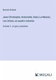 Jean-Christophe; Antoinette, Dans La Maison, Les Amies, en quatre volumes