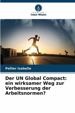 Der UN Global Compact: ein wirksamer Weg zur Verbesserung der Arbeitsnormen? - Isabelle, Pellier