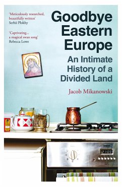 Goodbye Eastern Europe - Mikanowski, Jacob