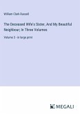 The Deceased Wife's Sister, And My Beautiful Neighbour; In Three Volumes